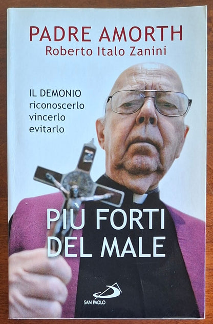 Più forti del male. Il demonio riconoscerlo vincerlo evitarlo