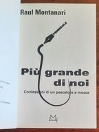 Più grande di noi. Confessioni di un pescatore a mosca