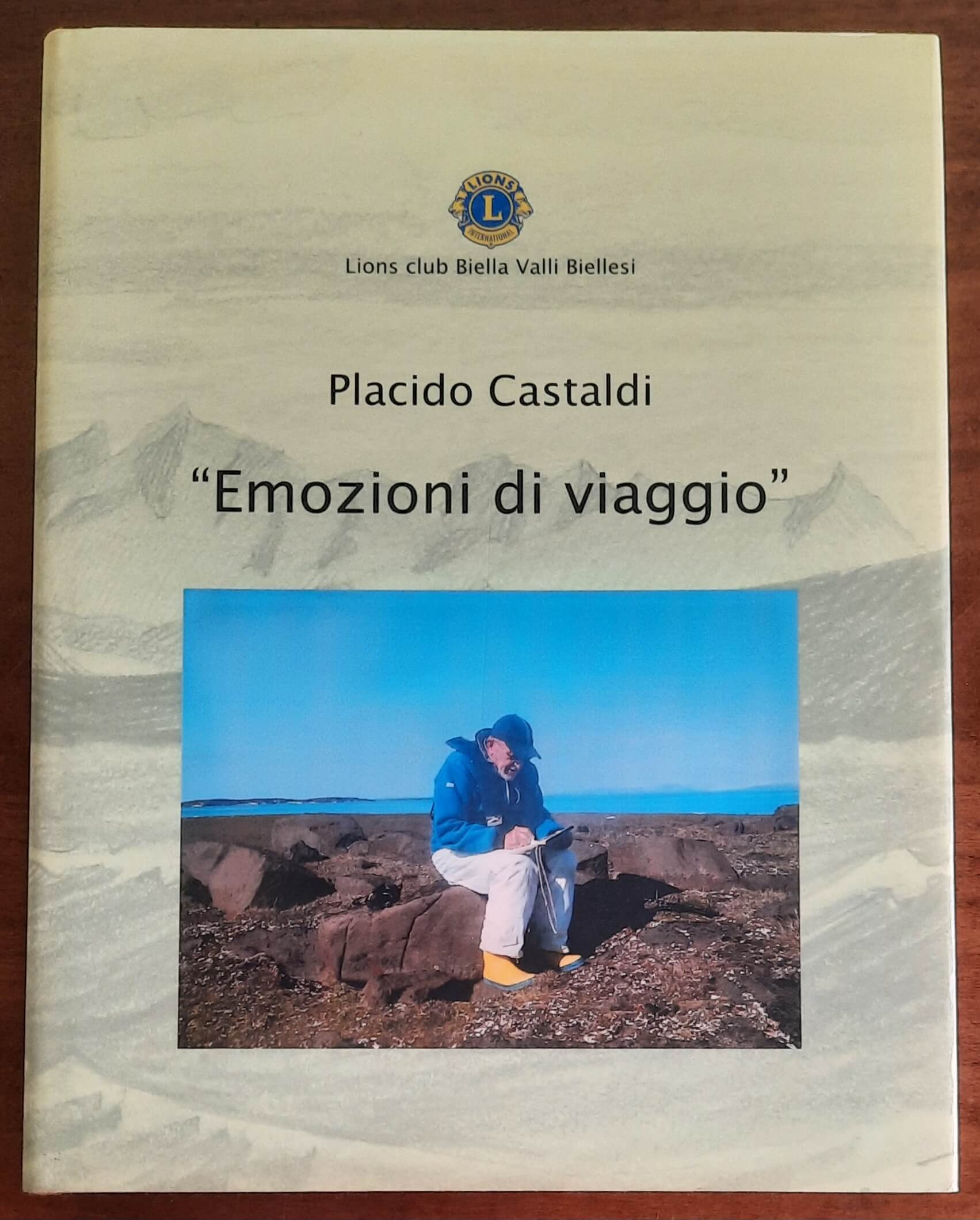 Placido Castaldi: Emozioni di viaggio di P. F. Gasparetto - Lyons Biella