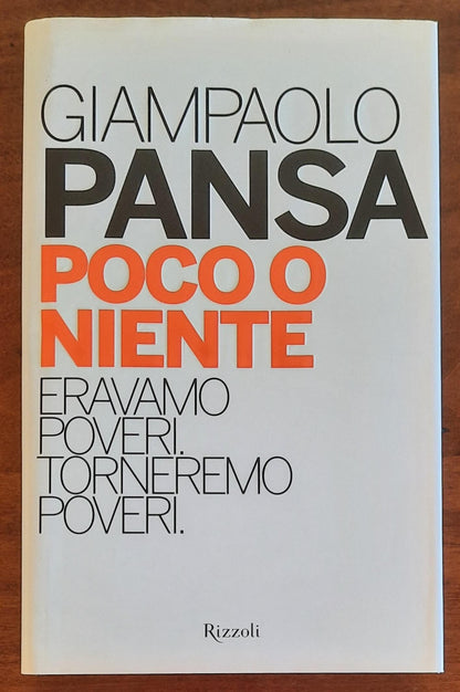 Poco o niente. Eravamo poveri. Torneremo poveri - di Giampaolo Pansa - Rizzoli