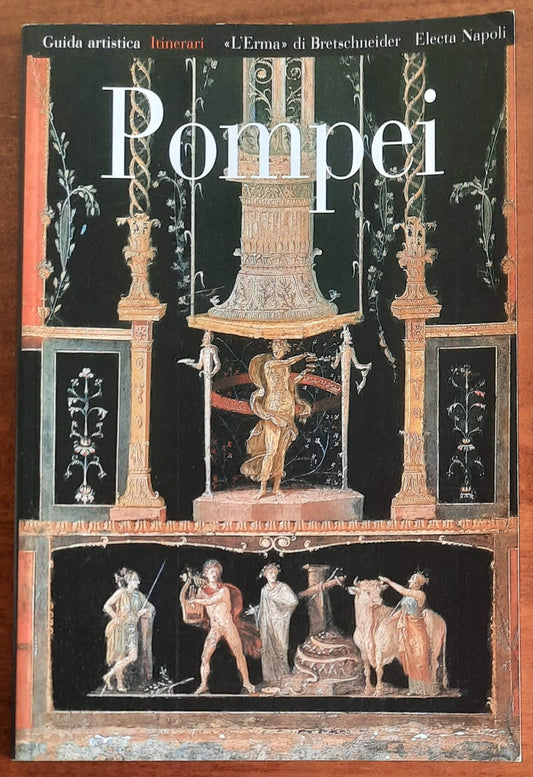 Pompei - di Pier Giovanni Guzzo e Antonio D’Ambrosio - Electa Napoli. Guide artistiche