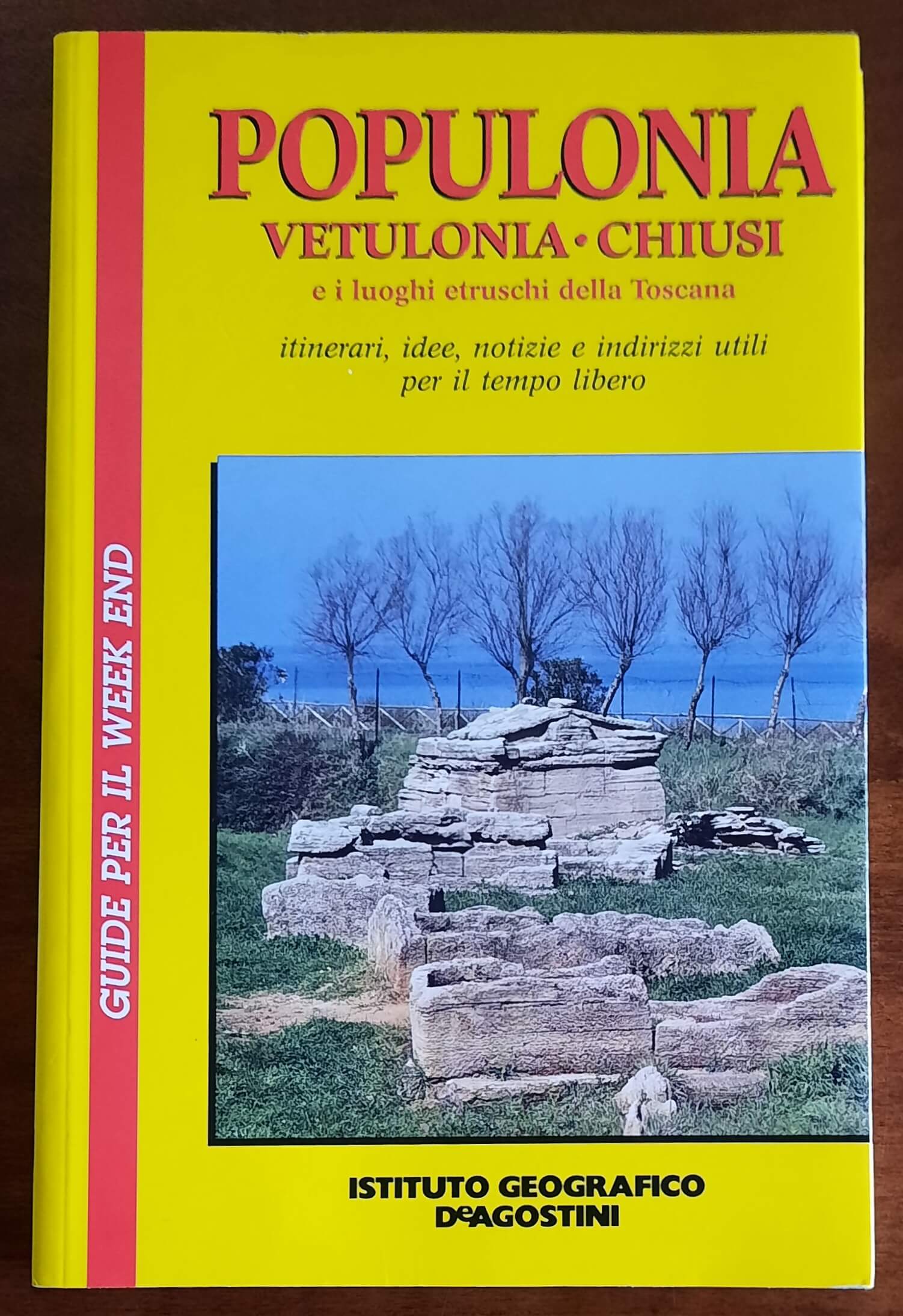 Populonia, Vetulonia, Chiusi e i luoghi etruschi della Toscana