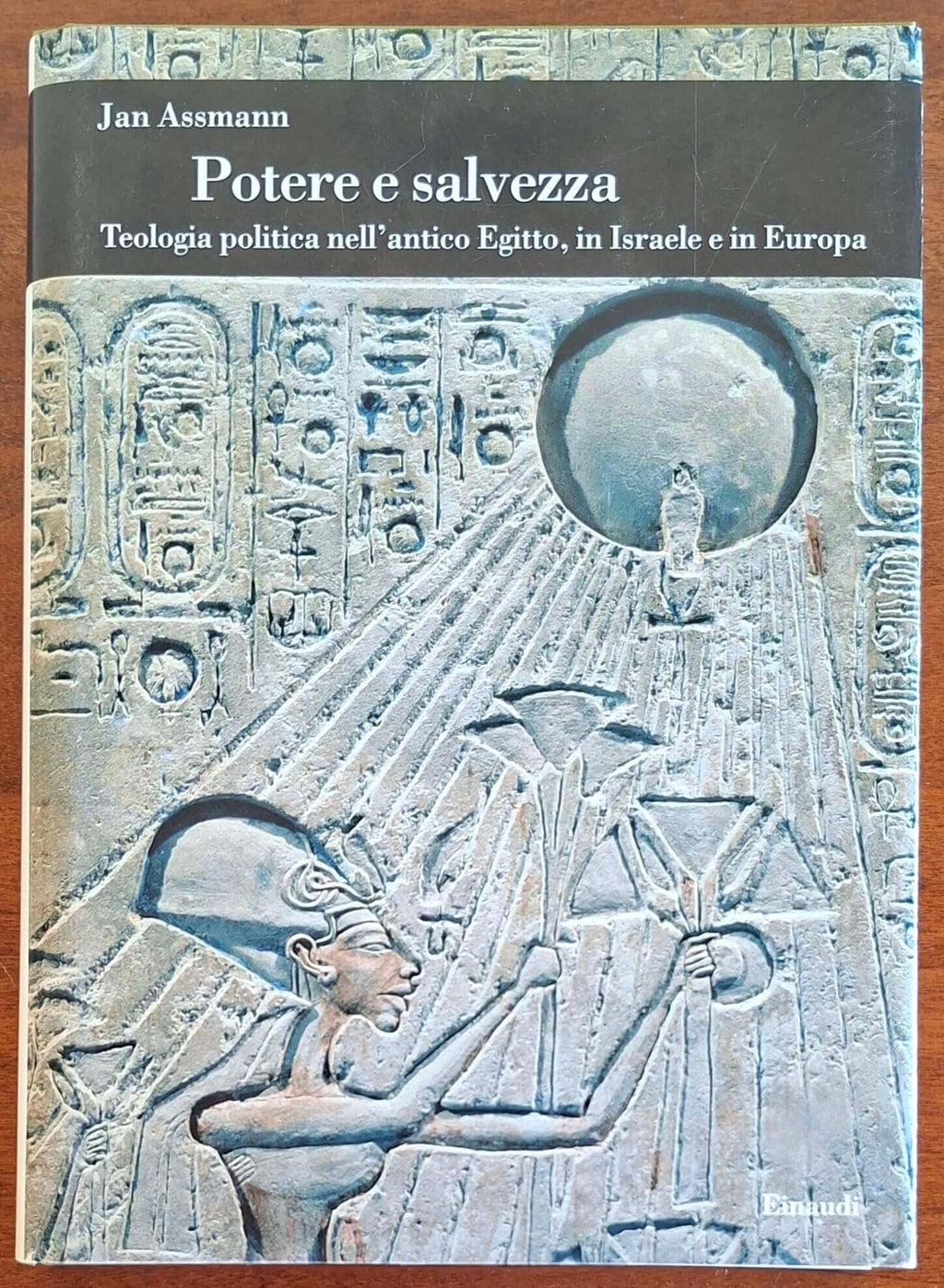 Potere e salvezza. Teologia politica nell'antico Egitto, in Israele e in Europa
