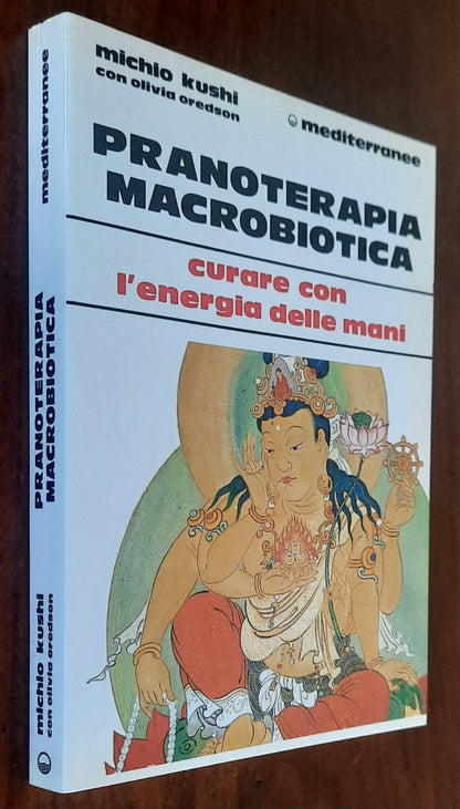 Pranoterapia macrobiotica. Curare con l’energia delle mani - Edizioni Mediterranee