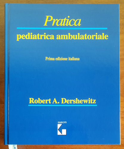 Pratica pediatrica ambulatoriale - Robert A. Dershewitz - Mediserve - Guidotti