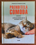 Prenditela comoda. L’arte di vivere felici secondo i gatti