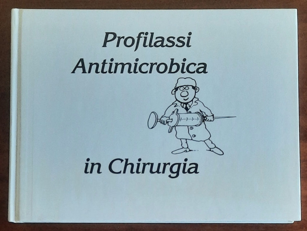 Profilassi Antimicrobica in Chirurgia - Editiones Roche