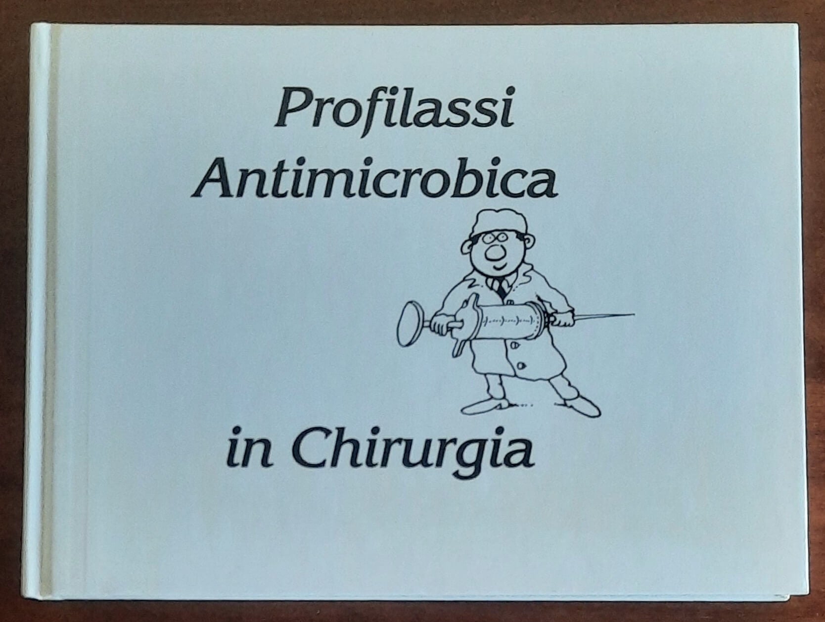 Profilassi Antimicrobica in Chirurgia - Editiones Roche