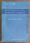 Prontuario del cemento armato - Ing. Luigi Santarella - Hoepli - 1946