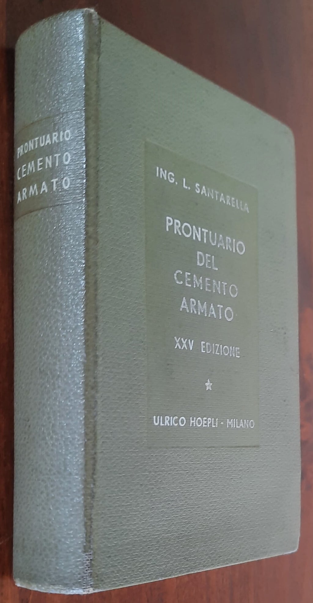 Prontuario del cemento armato - Ing. Luigi Santarella - Hoepli