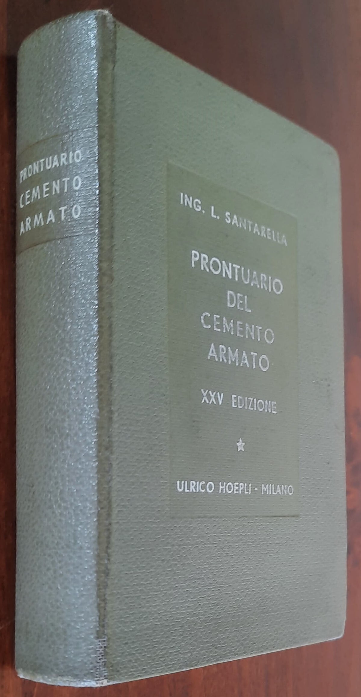 Prontuario del cemento armato - Ing. Luigi Santarella - Hoepli