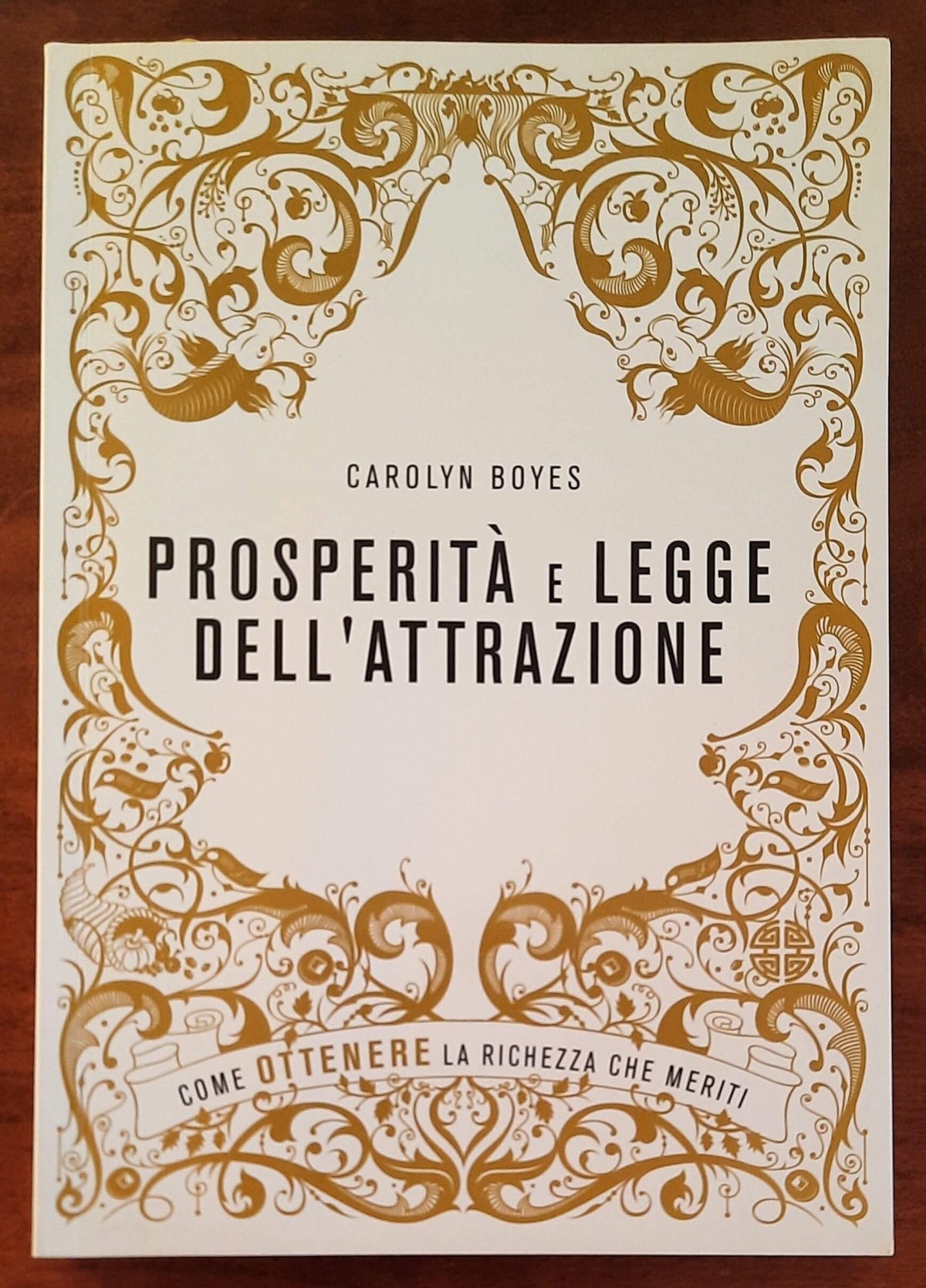 Prosperità e legge dell’attrazione. Come ottenere la ricchezza che meriti