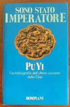 Pu Yi sono stato imperatore. L’autobiografia dell’ultimo sovrano della Cina