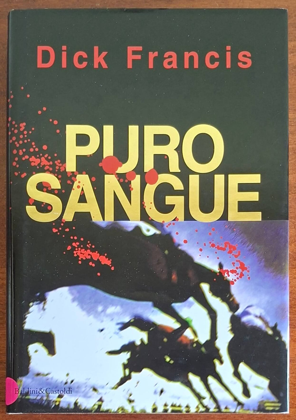 Purosangue - di Dick Francis - Baldini & Castoldi