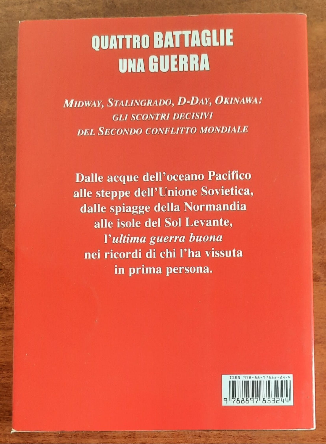 Quattro battaglie una guerra. Midway, Stalingrado, D-Day, Okinawa: gli scontri decisivi del Secondo conflitto mondiale