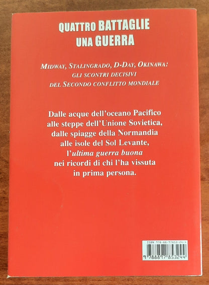 Quattro battaglie una guerra. Midway, Stalingrado, D-Day, Okinawa: gli scontri decisivi del Secondo conflitto mondiale