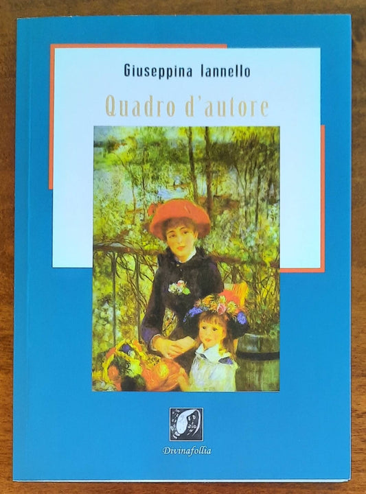 Quadro d’autore - di Giuseppina Iannello - Edizioni Divinafollia