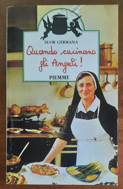 Quando cucinano gli Angeli ! - di Suor Germana - Piemme 1985
