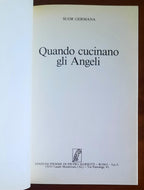 Quando cucinano gli Angeli ! - di Suor Germana - Piemme 1985