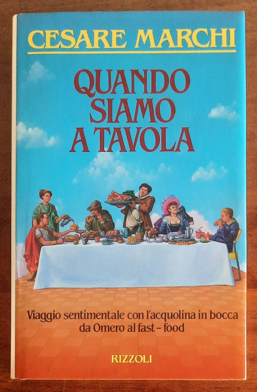 Quando siamo a tavola. Viaggio sentimentale con l’acquolina in bocca da Omero al fast-food