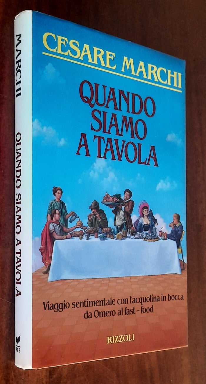 Quando siamo a tavola. Viaggio sentimentale con l’acquolina in bocca da Omero al fast-food