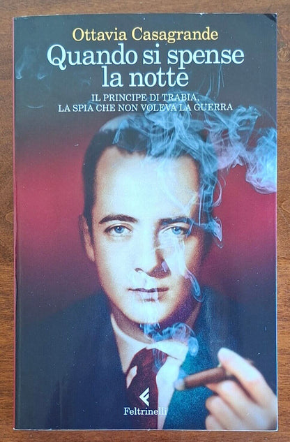 Quando si spense la notte. Il principe di Trabia, la spia che non voleva la guerra