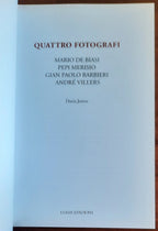 Quattro fotografi. Mario De Biasi, Pepi Merisio, Gian Paolo Barbieri, André Villers