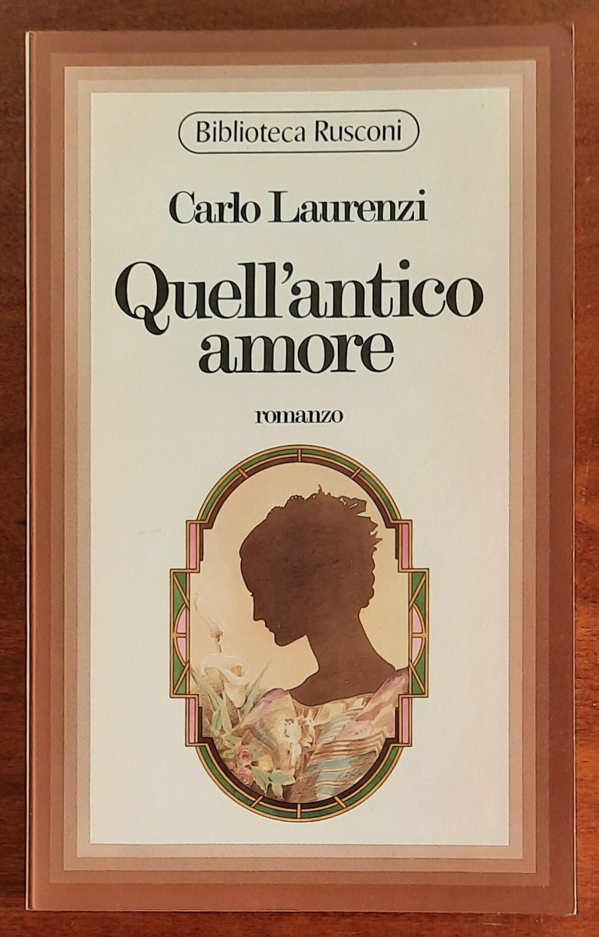 Quell’antico amore - di Carlo Laurenzi - Rusconi