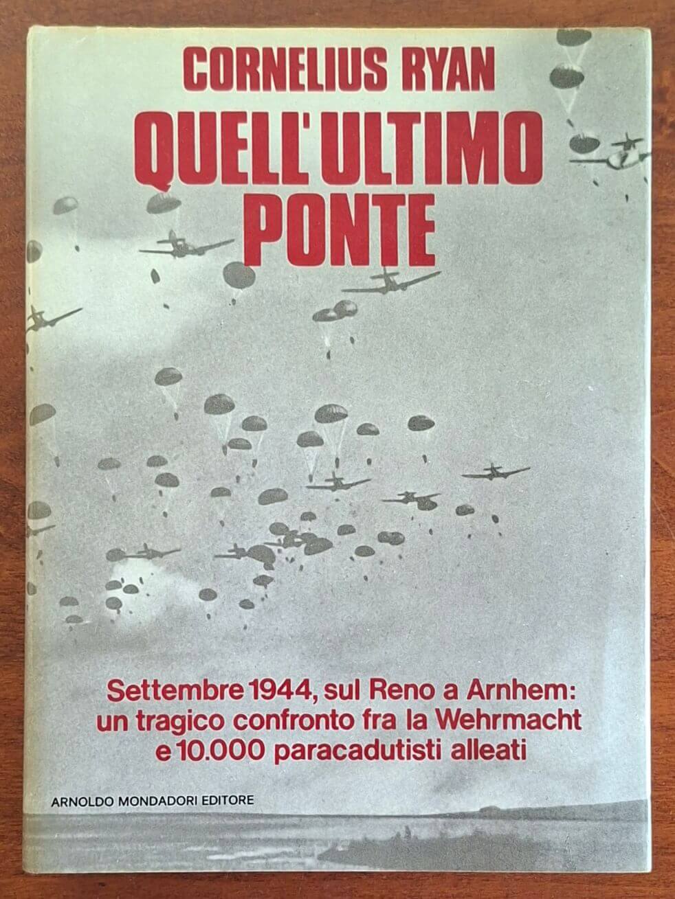 Quell’ultimo ponte - di Cornelius Ryan