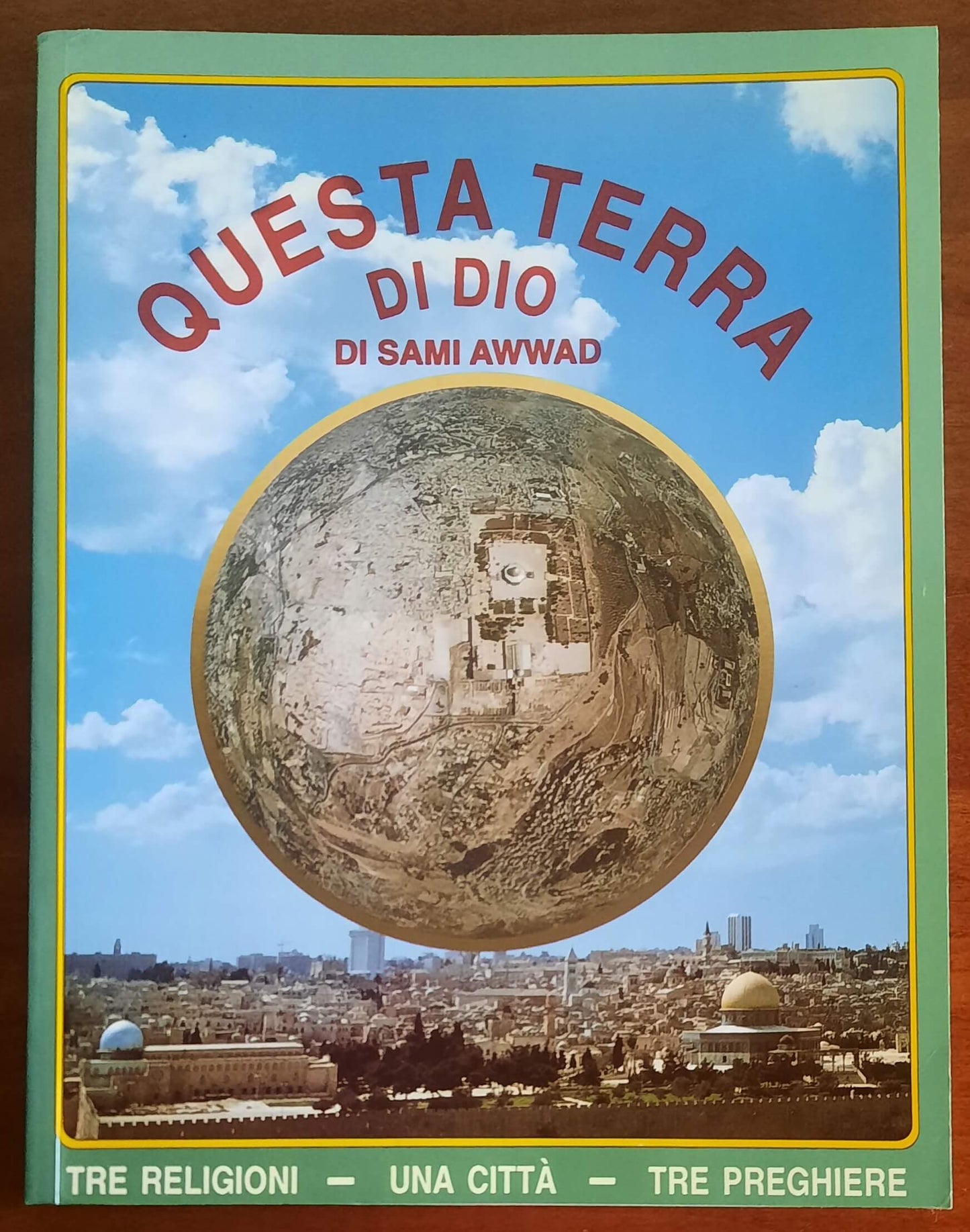 Questa Terra di Dio. Tre religioni - una città - tre preghiere