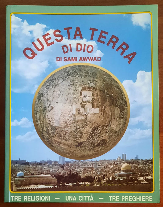 Questa Terra di Dio. Tre religioni - una città - tre preghiere