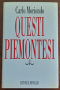Questi piemontesi - Editori Il Risveglio - 1990 - Libreria Biellese