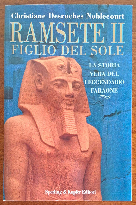 Ramsete II figlio del sole. La storia vera del leggendario faraone - Sperling