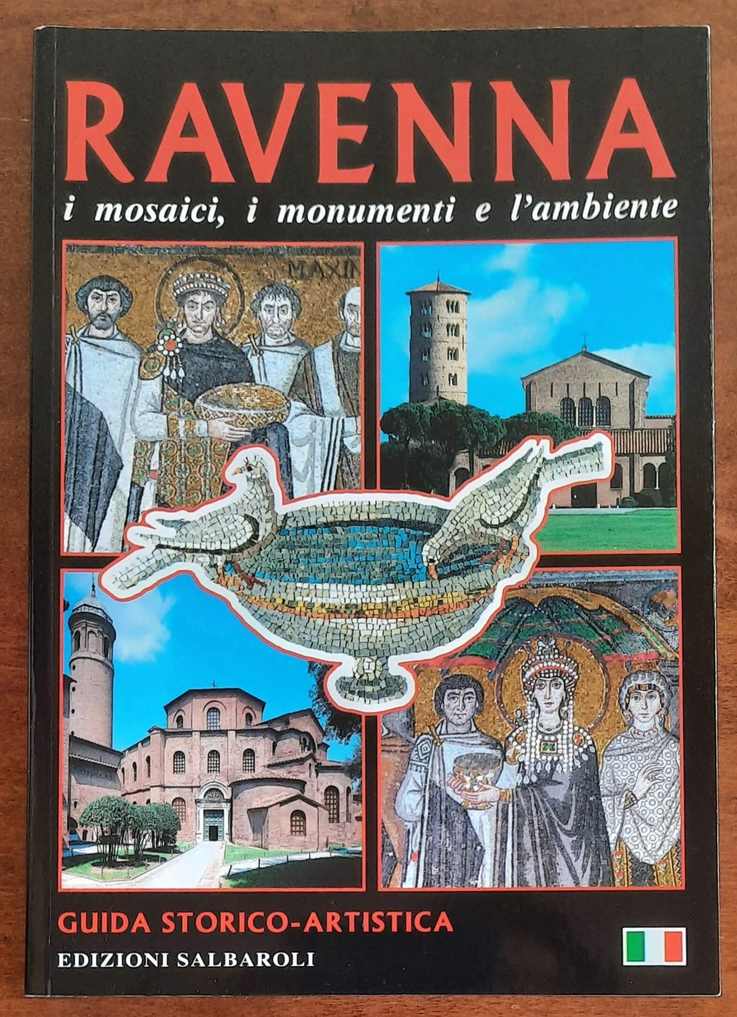 Ravenna. I mosaici, i monumenti e l’ambiente. Guida storico-artistica