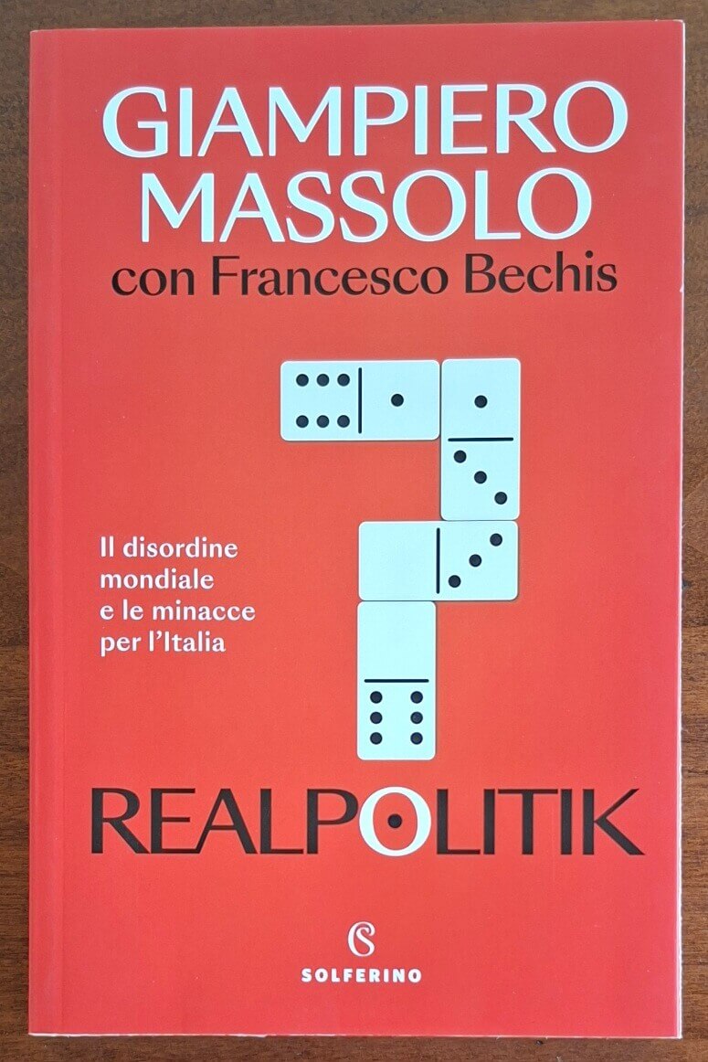 Realpolitik. Il disordine mondiale e le minacce per l'Italia - Solferino