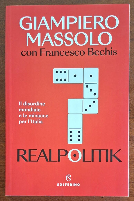 Realpolitik. Il disordine mondiale e le minacce per l'Italia - Solferino