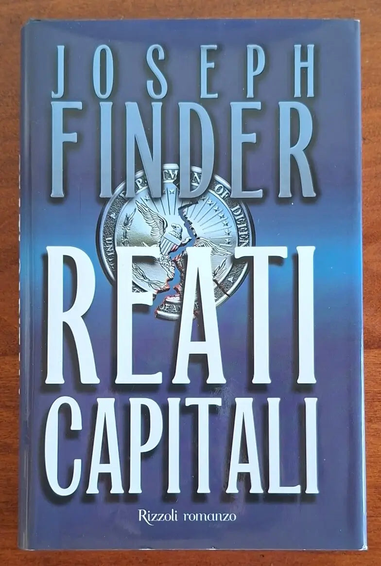 Reati capitali - Joseph Finder - Rizzoli