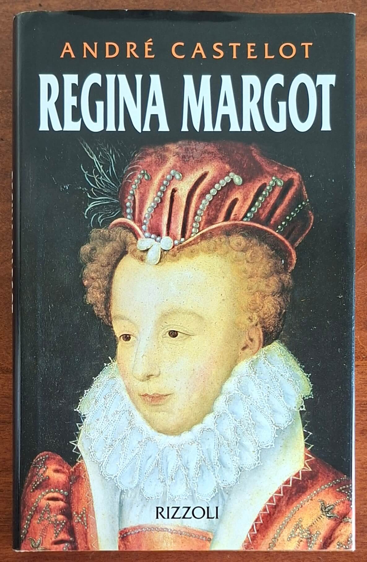 Regina Margot - di Andre Castelot - Rizzoli