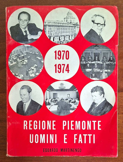 Regione Piemonte: Uomini e fatti 1970-1974 - Edoardo Martinengo
