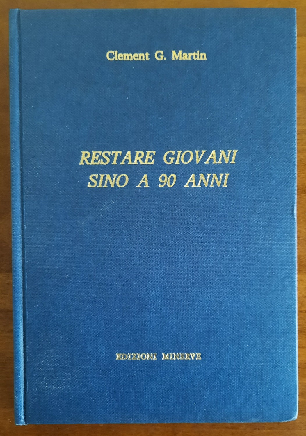 Restare giovani fino a 90 anni - di Clement G. Martin - 1966