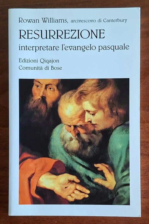 Resurrezione. Interpretare l’evangelo pasquale - Rowan Williams