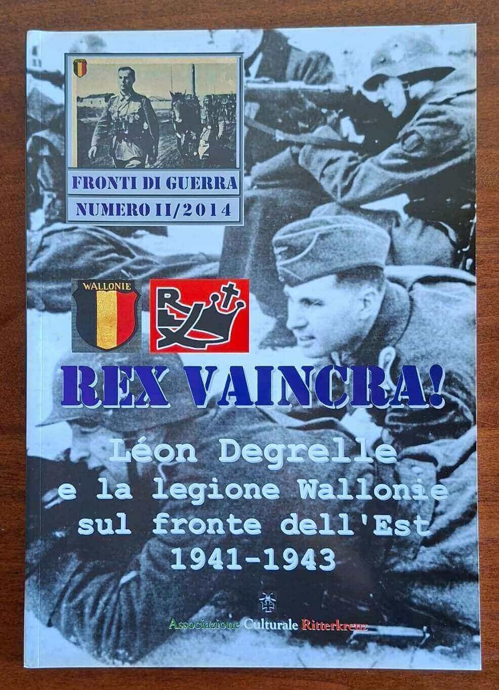 Rex vaincra! Léon Degrelle e la legione Vallonia sul fronte dell'Est - 1941-1943
