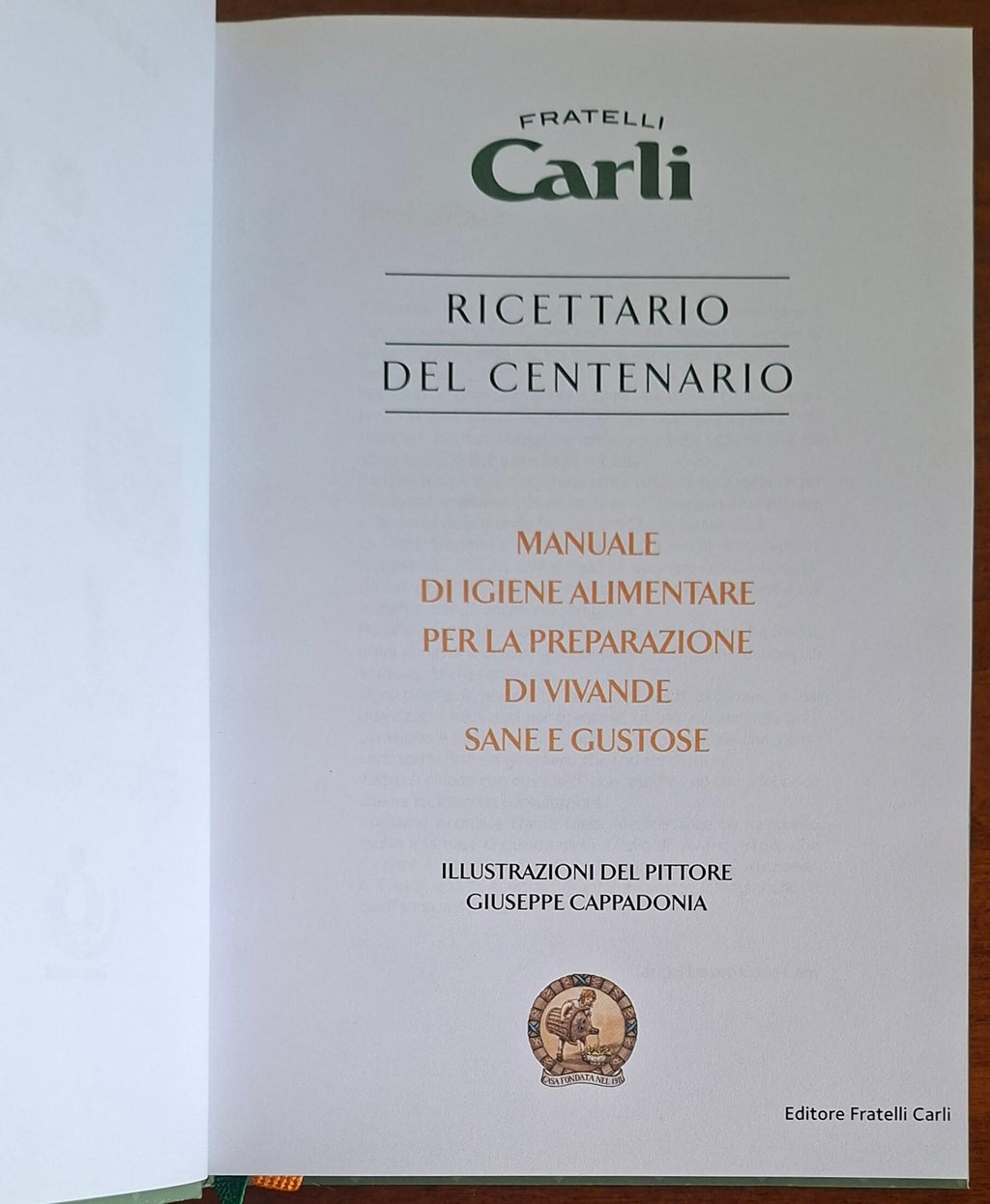 Ricettario del centenario Fratelli Carli. Manuale di igiene alimentare per la preparazione di vivande sane e gustose