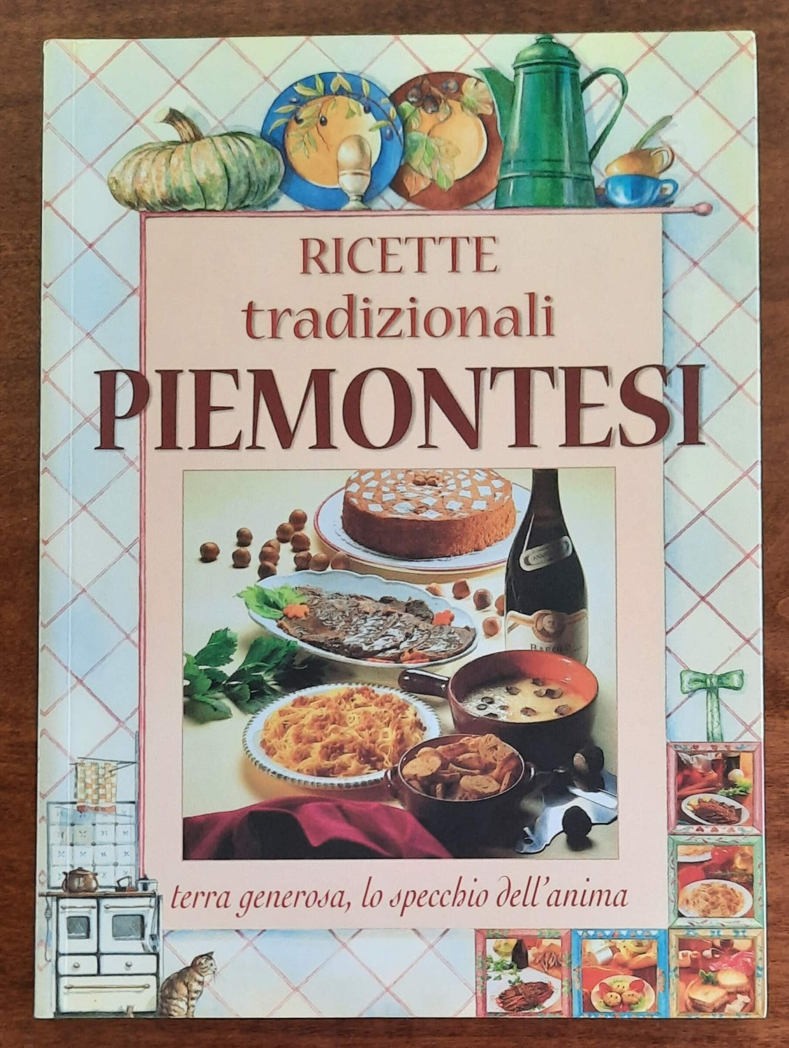 Ricette tradizionali piemontesi; terra generosa, lo specchio dell’anima