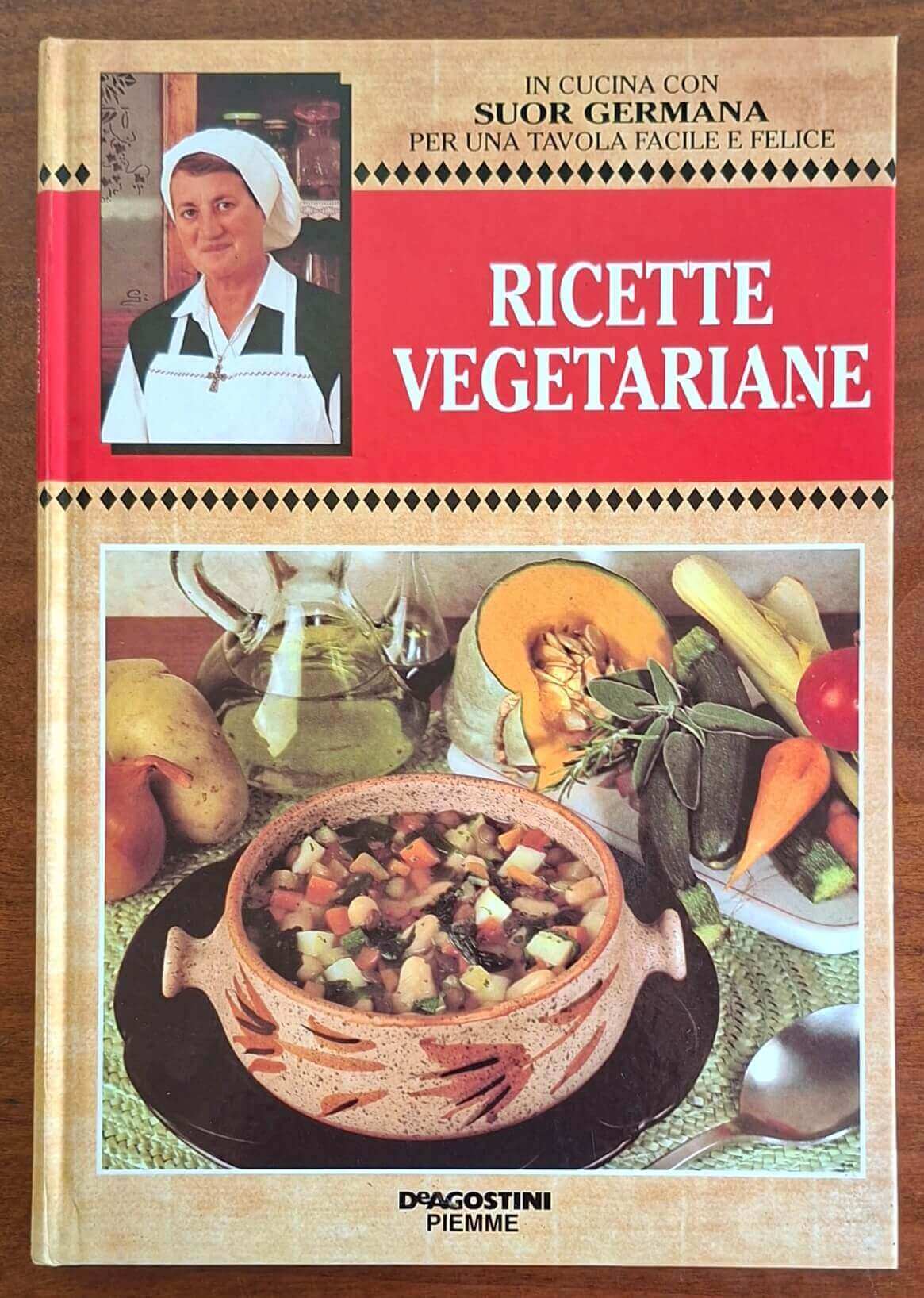 Ricette vegetariane - Suor Germana - De Agostini Piemme