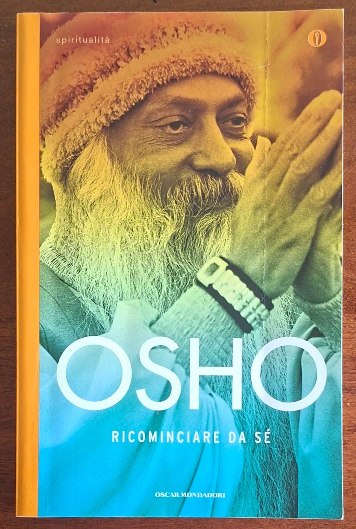 Ricominciare da sè - Osho Rajneesh - Mondadori Oscar