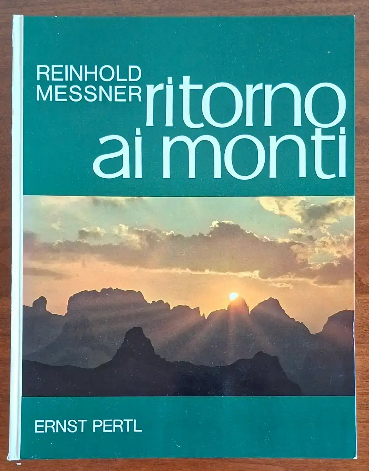 Ritorno ai monti. L'alpinismo come forma di vita - con AUTOGRAFO