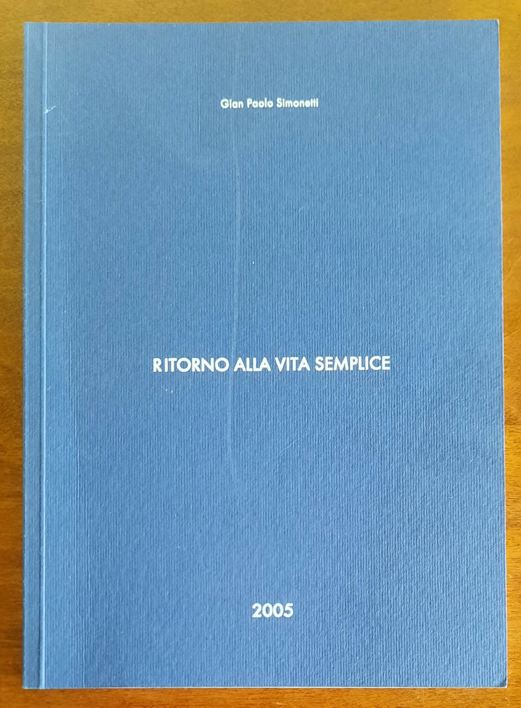 Ritorno alla vita semplice - di Gian Paolo Simonetti