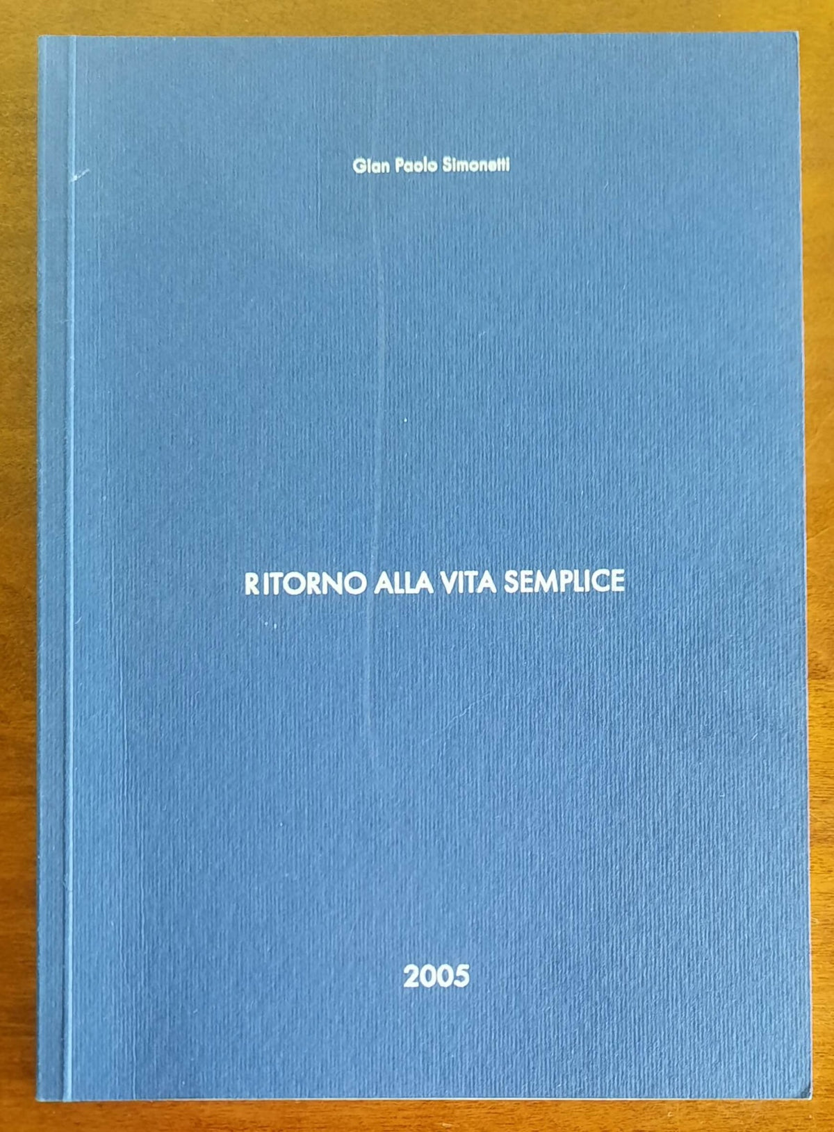 Ritorno alla vita semplice - di Gian Paolo Simonetti