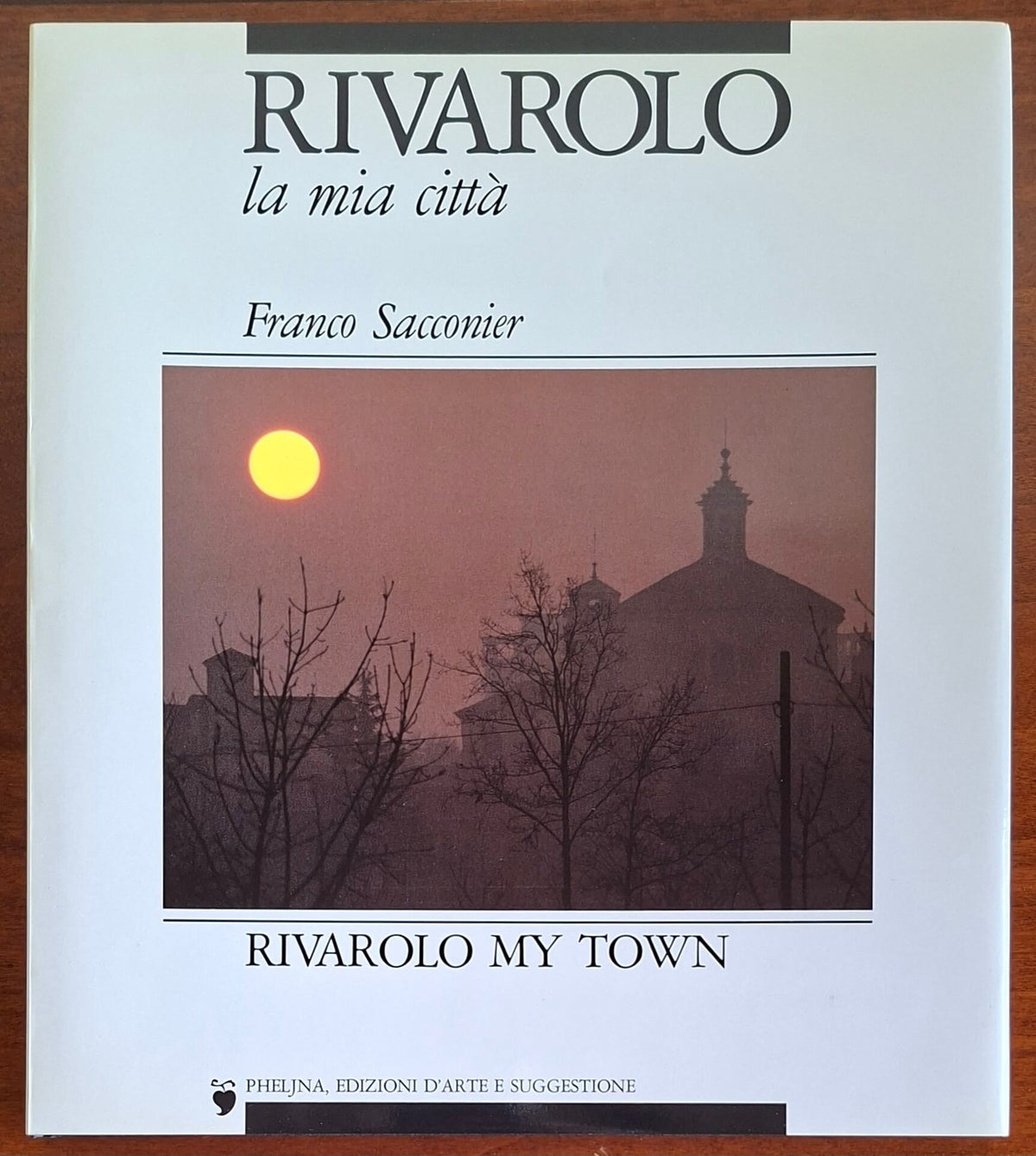 Rivarolo la mia città - Franco Sacconier - Pheljna, Edizioni d'Arte